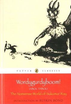 Book Excerptise: Wordygurdyboom! (Abol Tabol আবোল তাবোল) : The Nonsense  World Of Sukumar Ray by Sukumar Ray and Sampurna Chattarji (tr.)