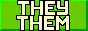 88x31 button: they/them pronouns